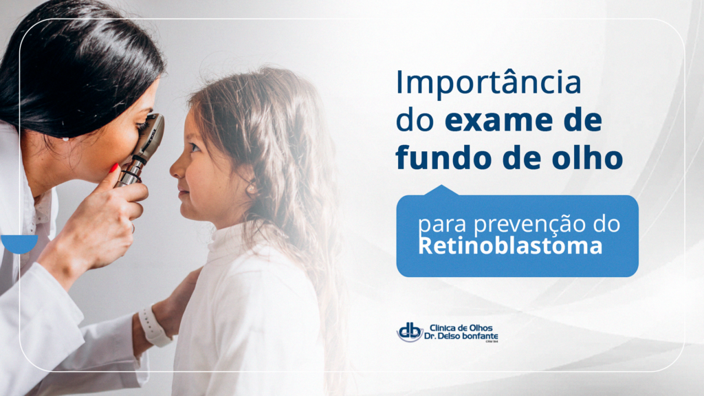 Exame de fundo de olho: diagnóstico precoce do Retinoblastoma